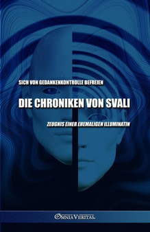 Die Chroniken von Svali - Sich von Gedankenkontrolle befreien : Zeugnis einer ehemaligen Illuminatin by Svali - Paperback