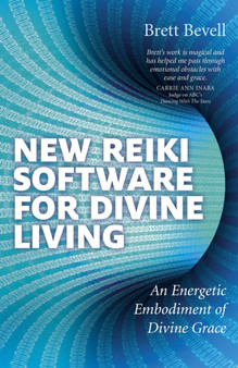 New Reiki Software for Divine Living ??? An Energetic Embodiment of Divine Grace by Brett Bevell - Paperback