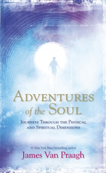 Adventures of the Soul by Mr James Van Praagh - Paperback