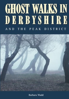 Ghost Walks in Derbyshire by Barbara Wadd - Paperback