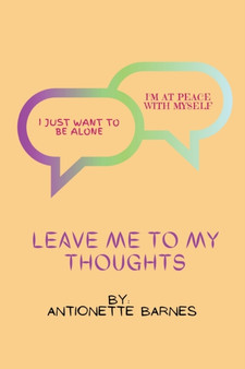 Leave me to my thoughts by Antionette Barnes - Paperback