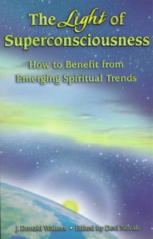 The Light of Superconsciousness : Collected Talks by J.Donald Waters by J.Donald Walters - Paperback