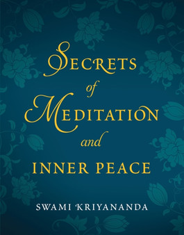 Secrets of Meditation and Inner Peace by Swami Kriyananda - Paperback