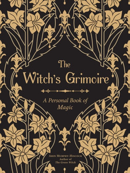 Grimoire : A Personal???& Magical???Record of Spells, Rituals, & Divinations by Arin Murphy-Hiscock - Hardback