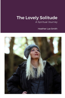 The Lovely Solitude : A Spiritual Journey by Heather Smith - Paperback
