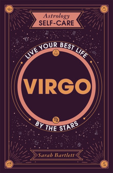 Astrology Self-Care: Virgo : Live your best life by the stars by Sarah Bartlett - Hardback