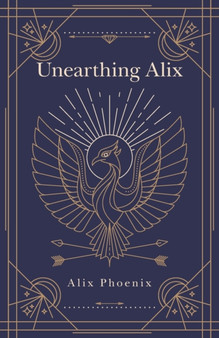 Unearthing Alix by Alix Phoenix - Paperback