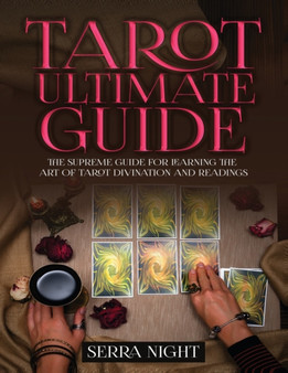 Tarot Ultimate Guide The Supreme Guide for Learning the Art of Tarot Divination and Readings by Serra Night - Paperback
