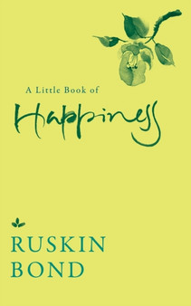 A Little Book of Happiness by Ruskin Bond - Paperback