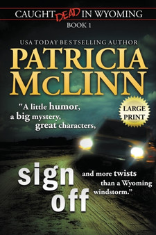 Sign Off : Large Print (Caught Dead In Wyoming, Book 1) : 1