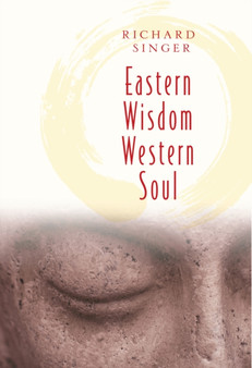 Eastern Wisdom Western Soul by Richard Singer - Paperback