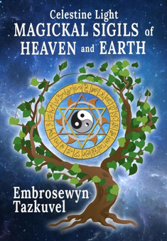 Celestine Light Magickal Sigils of Heaven and Earth by Embrosewyn Tazkuvel - Hardback