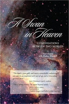 A Swan in Heaven : Conversations Between Two Worlds by Terri Daniel - Paperback