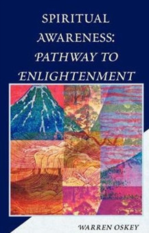 Spiritual Awareness: Pathway to Enlightenment by Warren Oskey - Paperback