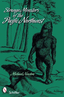 Strange Monsters of the Pacific Northwest by Michael Newton - Paperback