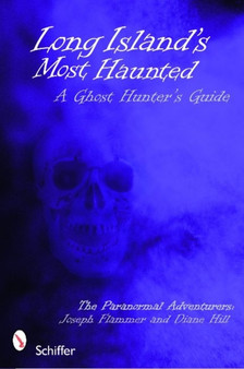 Long Island's Most Haunted : A Ghost Hunter's Guide by Joseph Flammer - Paperback