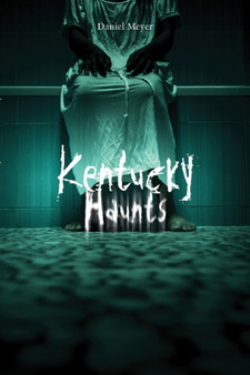 Kentucky Haunts by Daniel Meyer - Paperback