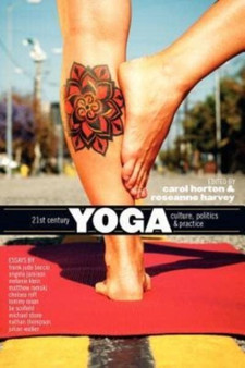21st Century Yoga : Culture, Politics, and Practice by Harvey Roseanne Harvey - Paperback
