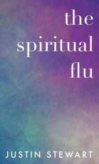 The Spiritual Flu by Justin Stewart - Paperback