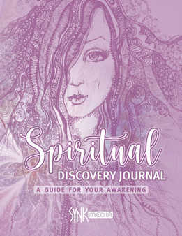 Spiritual Discovery Journal : Awaken your Heart and Soul with Meditation, Mediumship, Holistic Healing, Channeling, Ancestral Healing, Manifesting, Tarot, Numerology and Archangel Prescriptions by Synk Media - Paperback