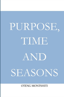 Purpose, time and seasons by Oteng Montshiti - Paperback