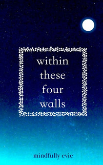 Within These Four Walls by Mindfully Evie - Paperback
