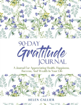 90-Day Gratitude Journal by Helen Callier - Paperback