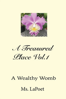 A Treasured Place Vol.1 : A Wealthy Womb: A Wealthy Womb by MS Lapoet - Paperback