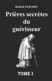 Prieres secretes du guerisseur : Tome I : 1 by Roland Gerard - Paperback