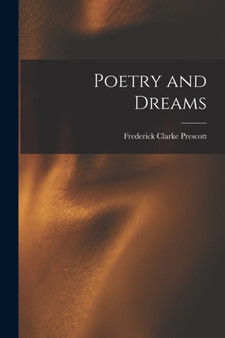 Poetry and Dreams by Frederick Clarke Prescott - Paperback