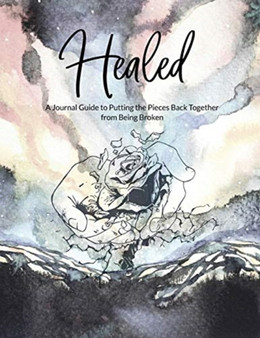 Healed A Journal Guide to Putting the Pieces Back Together from being broken by Erika Lewis - Paperback