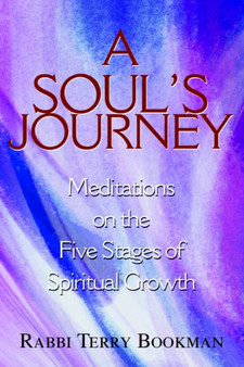 A Soul's Journey : Meditations on the Five Stages of Spiritual Growth by Rabbi Terry Bookman - Paperback
