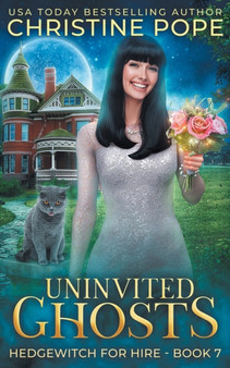 Uninvited Ghosts : A Cozy Witch Mystery : 7