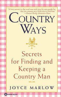 Country Ways : Secrets for Finding and Keeping a Country Man by Joyce Marlow - Paperback