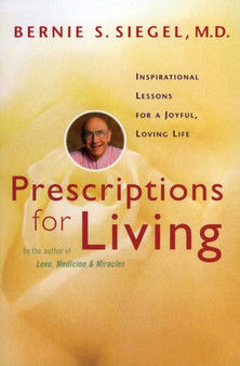 Prescriptions for Living by Bernie M.D. Siegel - Paperback