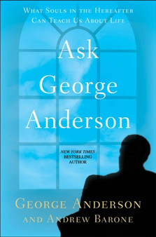 Ask George Anderson : What Souls in the Hereafter Can Teach Us About Life by George Anderson - Paperback