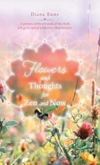 Flowers and Thoughts for Zen and Now by Diana Enns - Hardback