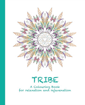 Tribe : A Colouring Book for relaxation and rejuvenation : 4 by Cassie Haywood - Paperback