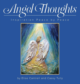 Angel Thoughts : Inspiration Peace by Peace by Else Cantrell - Hardback
