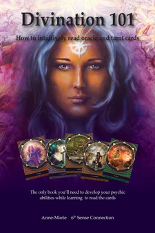 Divination 101 How To Intuitively Read Cards : Divination 101 is the only book you need to learn how to read tarot and oracle cards intuitively-exercises and tips teach you how to access divine wisdom by Anne-Marie McCormack - Paperback
