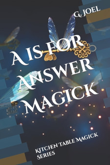 A is for Answer Magick : Kitchen Table Magick Series : 1 by G Alan Joel - Paperback