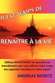 Il est temps de renaitre a la vie by Andreas Moritz - Paperback