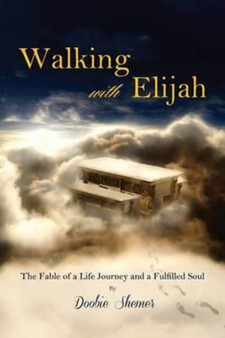 Walking with Elijah : The Fable of a Life Journey and a Fulfilled Soul by Doobie Shemer - Paperback