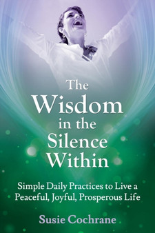 The Wisdom in the Silence Within by Susie Cochrane - Paperback