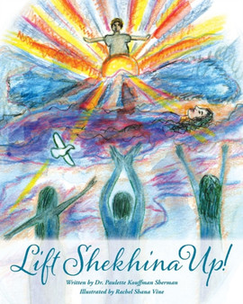 Lift Shekhina Up by Dr Paulette Kouffman Sherman - Paperback