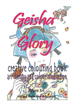 Geisha Glory - creative colouring book : art therapy and colour meditation by Myra Sri - Paperback
