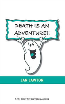 Death Is An Adventure!! : Your Top Ten Questions About the Afterlife Answered : 6 by Ian Lawton - Paperback