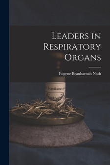 Leaders in Respiratory Organs by Eugene Beauharnais Nash - Paperback