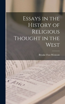 Essays in the History of Religious Thought in the West by Westcott Brooke Foss - Hardback