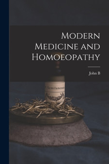 Modern Medicine and Homoeopathy by John B 1852-1924 Roberts - Paperback